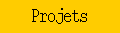 Projets